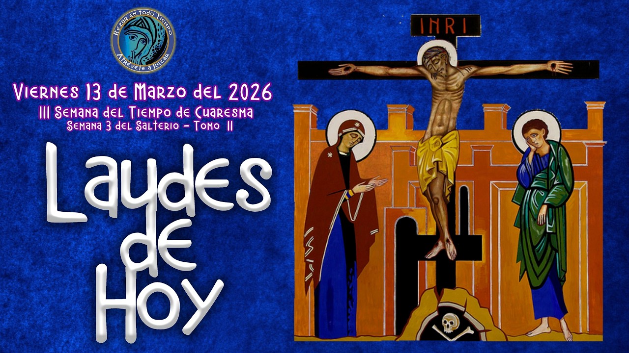 LAUDES DE HOY ✟ VIERNES 13 DE MARZO 2026 ✟ CAMINO NEOCATECUMENAL. LITURGIA DE LAS HORAS.