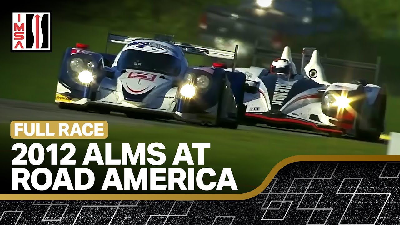 From the Archive | 2012 IMSA Road America Road Race Showcase | Full Race | American Le Mans Series