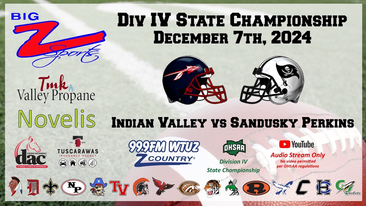 Indian Valley vs Sandusky Perkins - OHSAA Div. IV State Championship AUDIO STREAM from BIG Z Sports