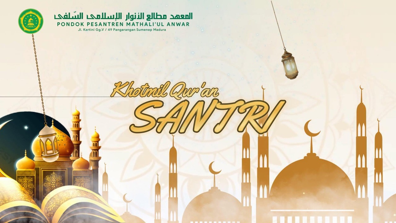 KHOTMIL QUR'AN SANTRI PUTRA PONDOK PESANTREN MATHALI'UL ANWAR