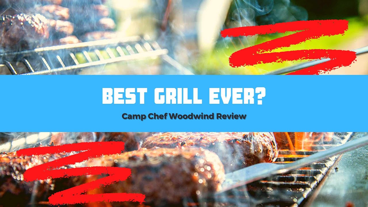 Best Grill Ever? Camp Chef Woodwind Review