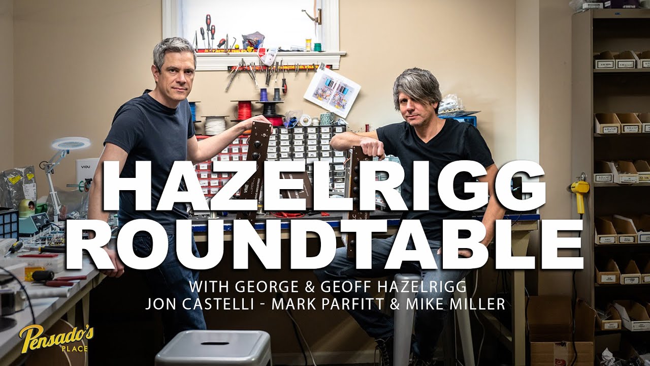 Hazelrigg Roundtable with Geoff & George Hazelrigg, Jon Castelli, Mark Parfitt & Mike Miller - #558