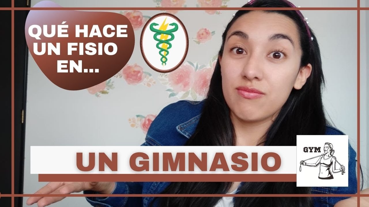 QUÉ HACE UN FISIOTERAPEUTA EN UN GIMNASIO / Ginna Suárez