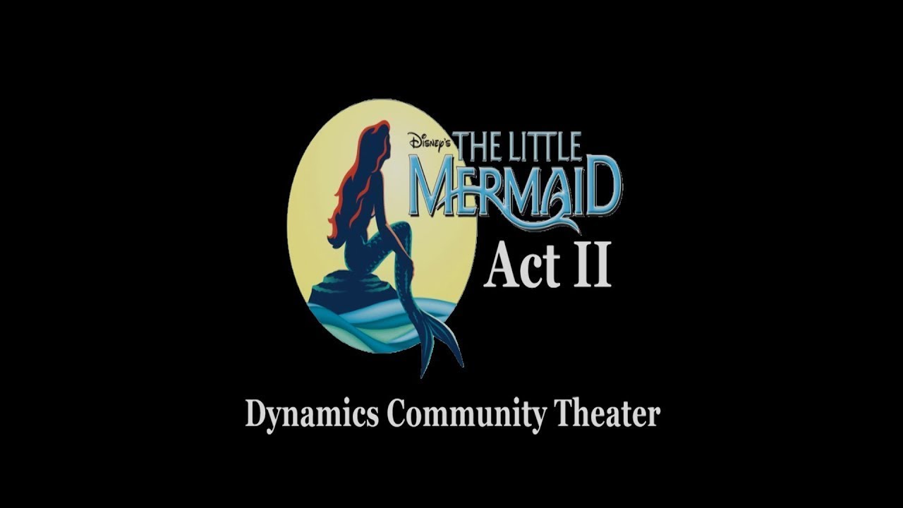 Dynamics Theater - The Little Mermaid  - Act 2