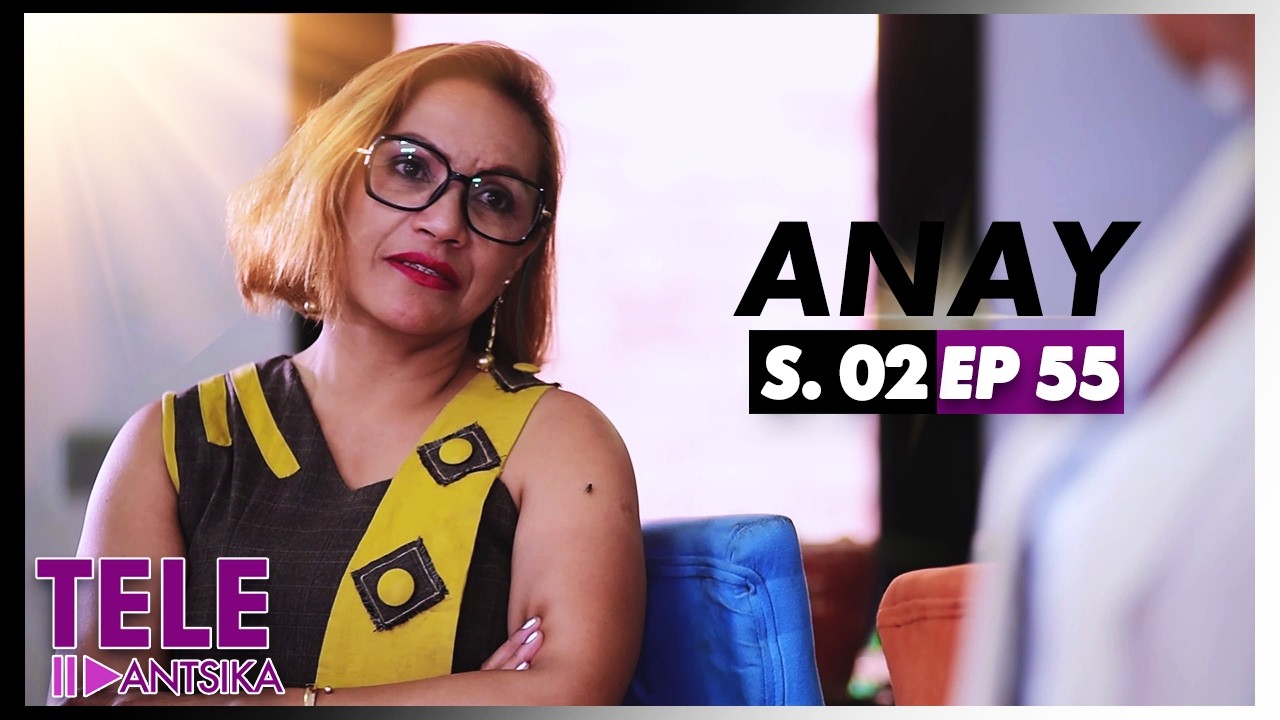Anay | Saison 2 | Andiany 55 | Iray Manontolo