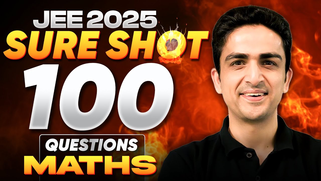 JEE 2025 | Sure Shot 100 Questions | January Attempt | Maths