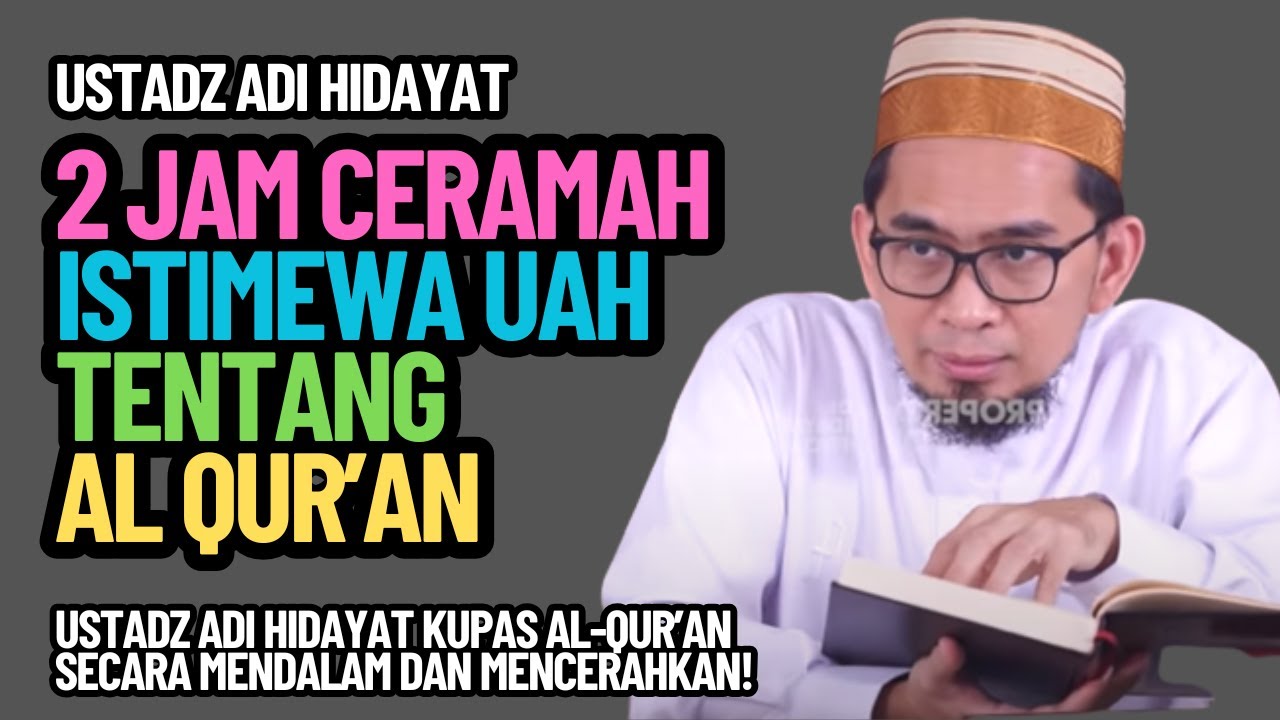 2 JAM CERAMAH ISTIMEWA: Ustadz Adi Hidayat Bahas tentang Al-Qur’an secara Mendalam dan Mencerahkan!