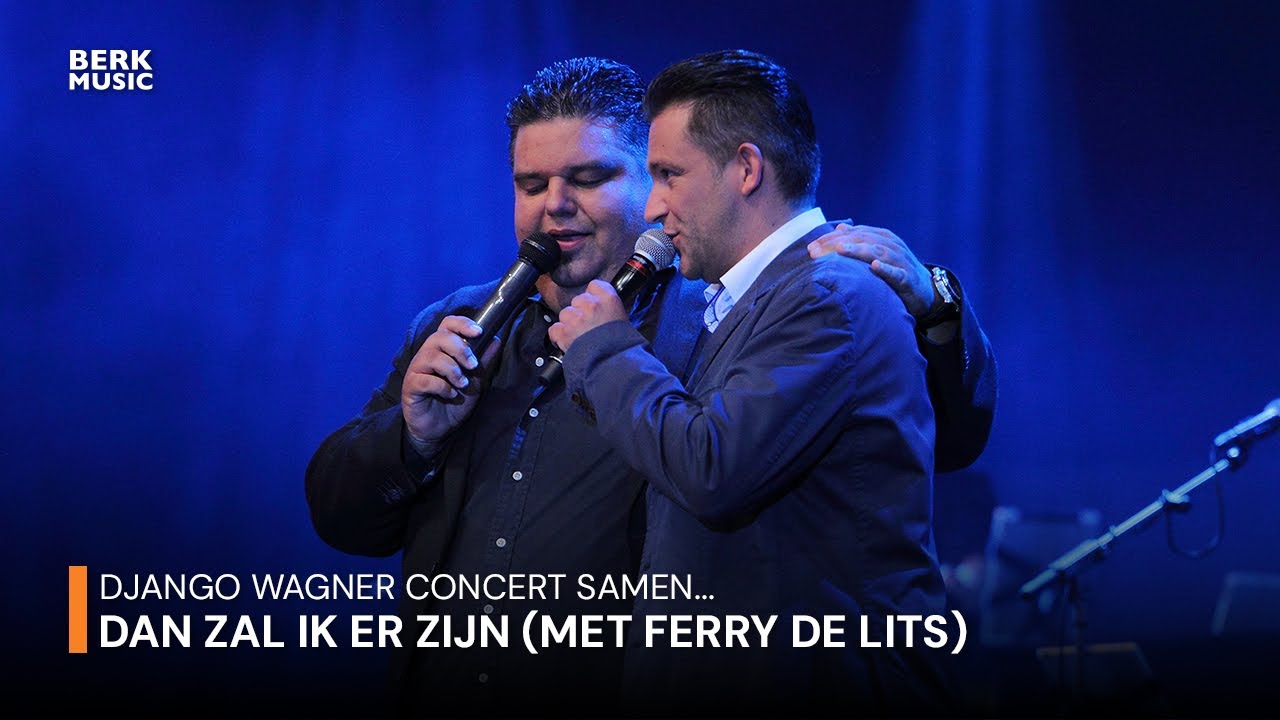 Django Wagner Concert Samen... - Dan Zal Ik Er Zijn (Duet Met Ferry De Lits)