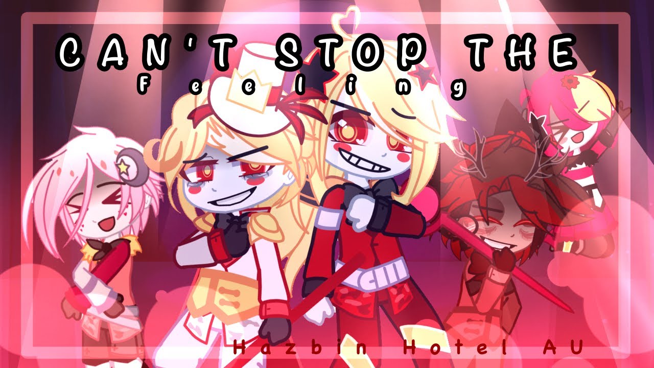.• Can't stop the feeling! •. GCMV || Gacha Hazbin Hotel AU || Ft. Subscribers