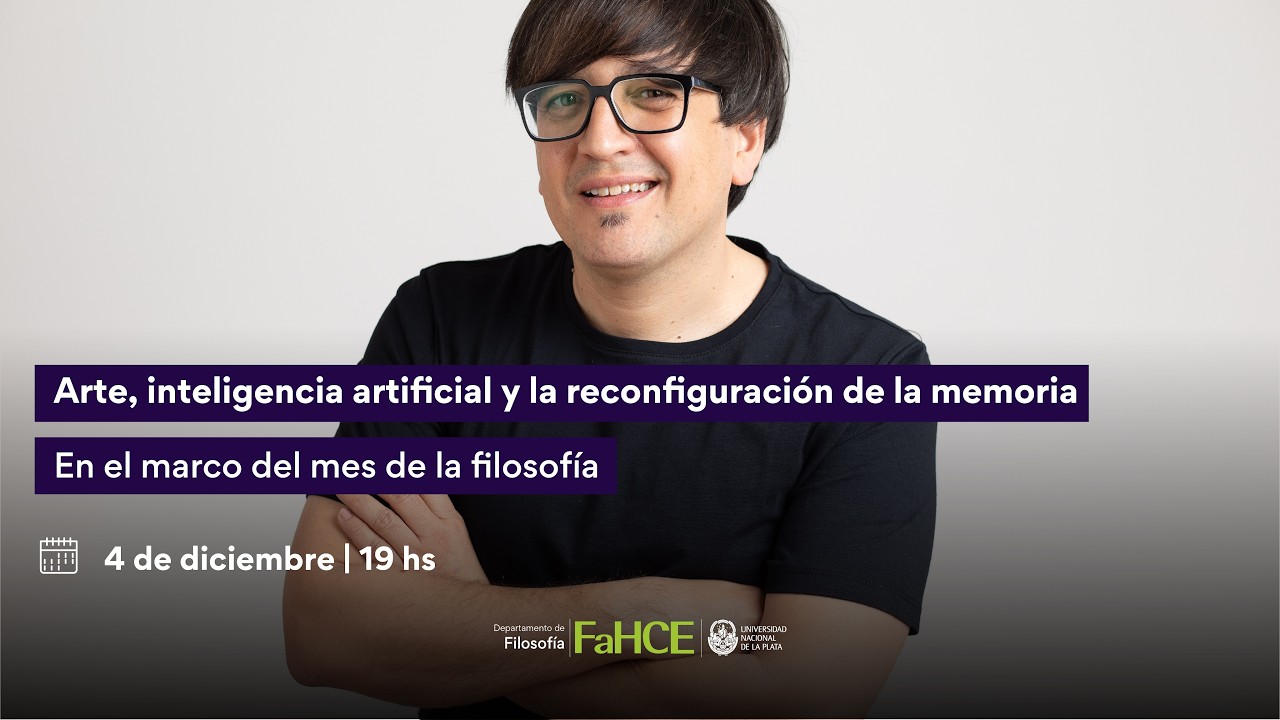 Arte, inteligencia artificial y la reconfiguración de la memoria-En el marco del mes de la filosofía
