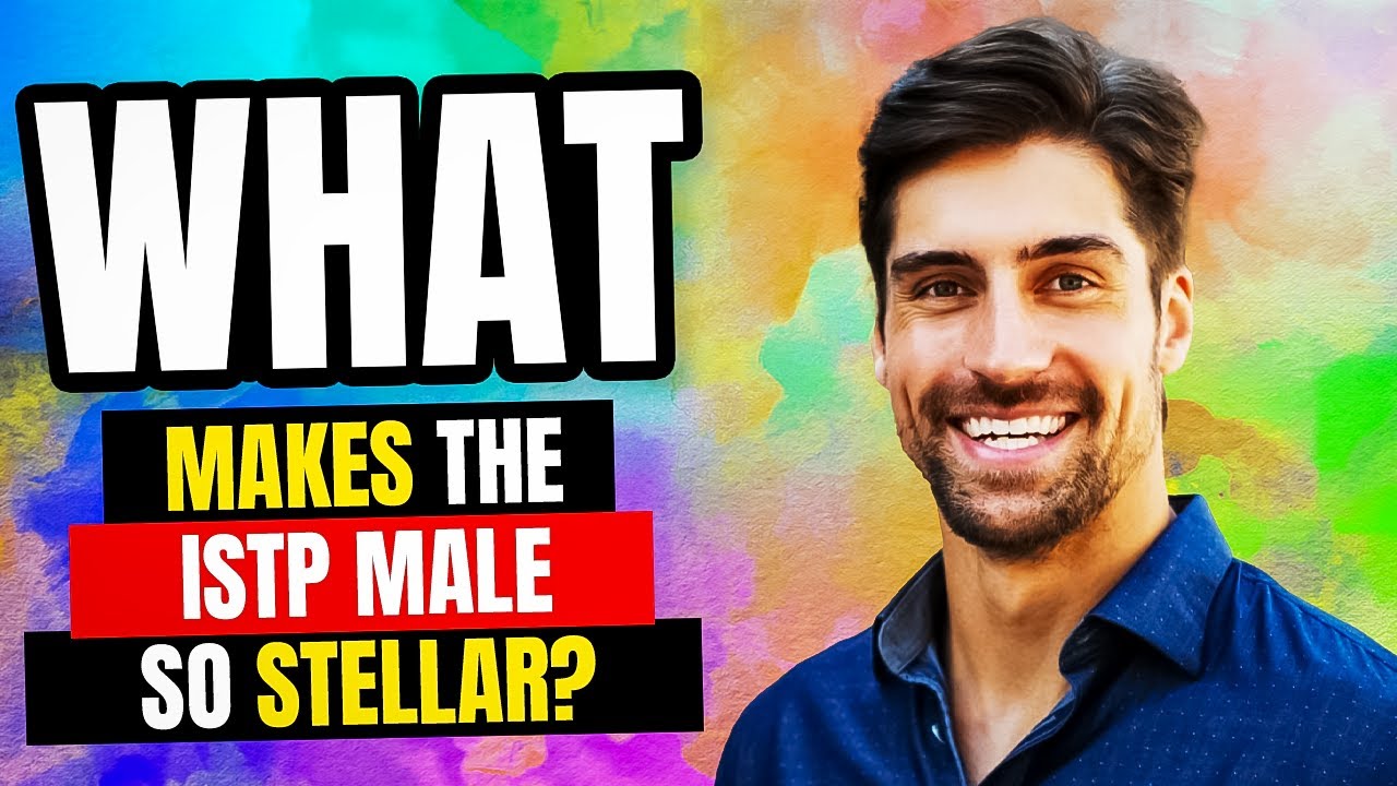 What Makes the ISTP Male So Stellar?