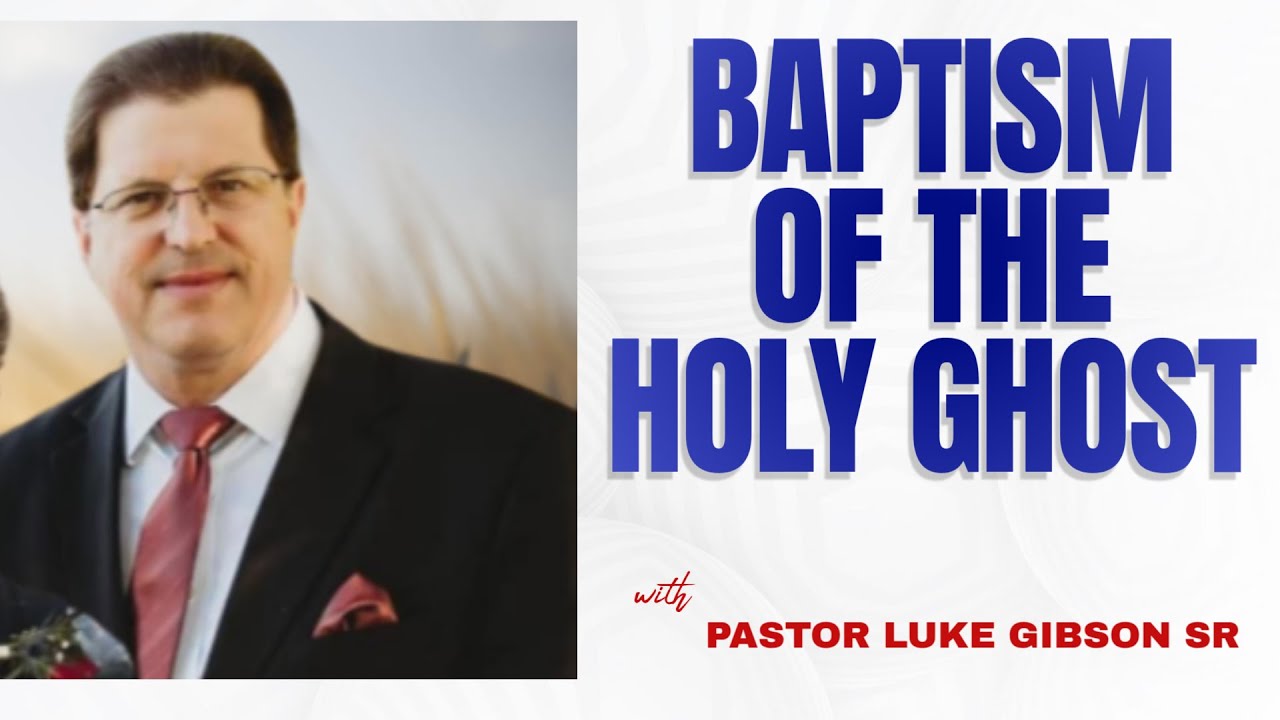 BAPTISM OF THE HOLY GHOST || PASTOR  LUKE GIBSON SIR
