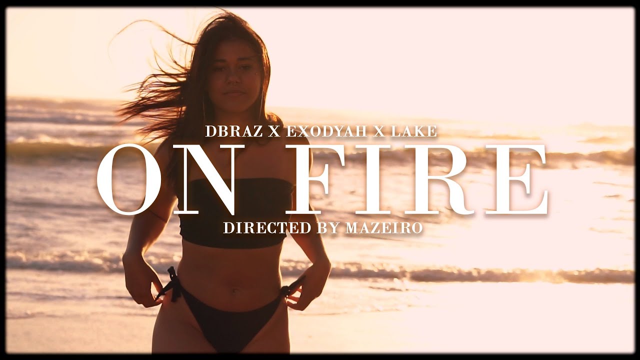 DBRAZ feat. Exodyah & Lake - On Fire