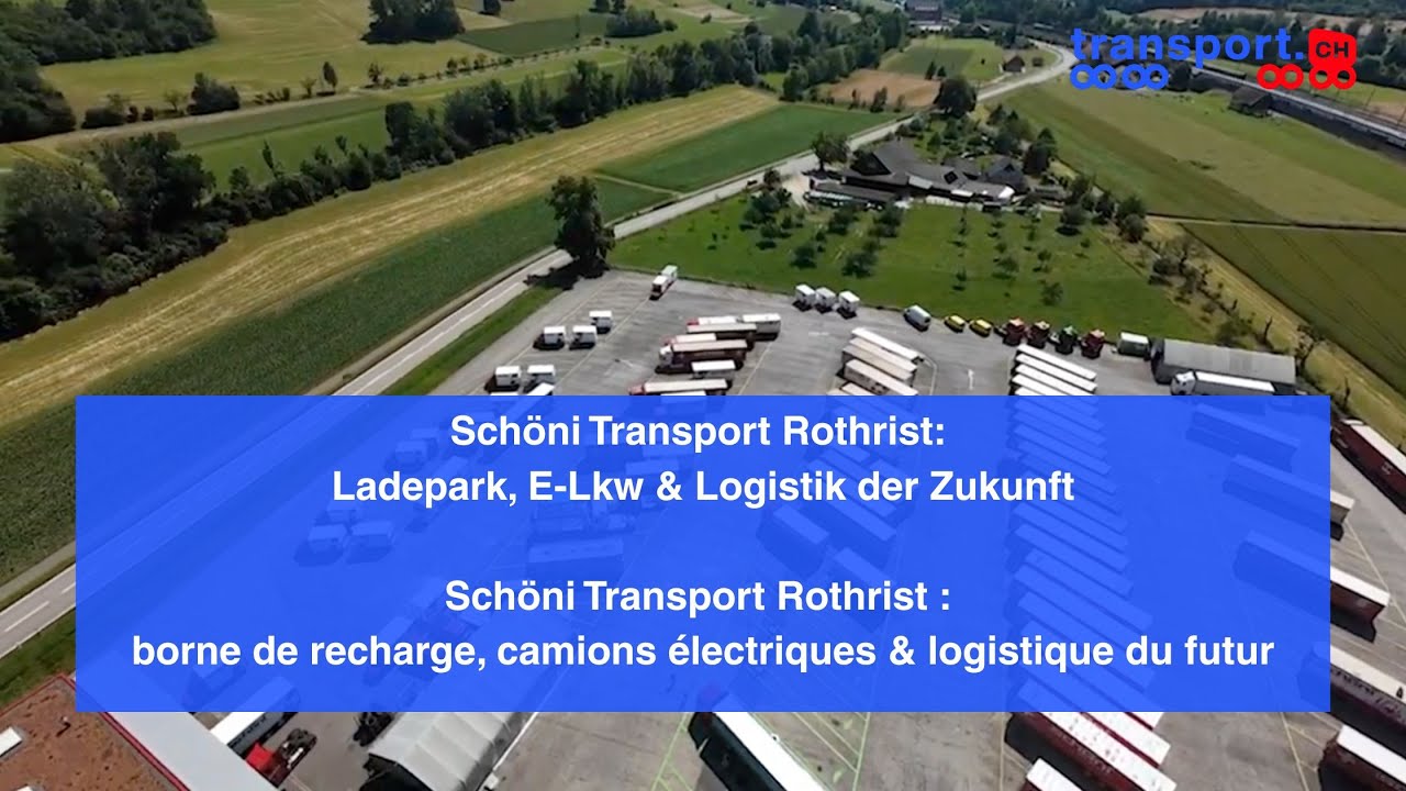 Sch&ouml;ni Transport Rothrist: Ladepark, E-Lkw & Logistik der Zukunft Sch&ouml;ni VEED