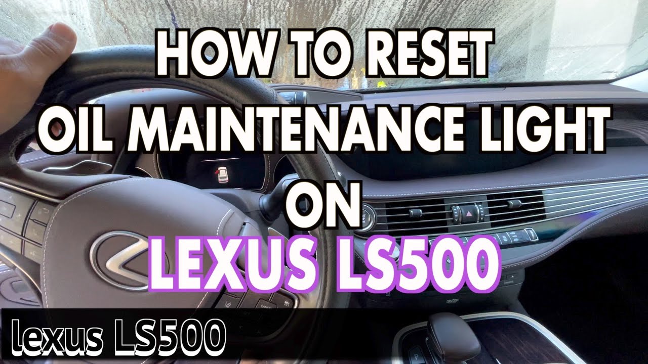 HOW TO RESET OIL MAINTENANCE LIGHT ON LEXUS LS500