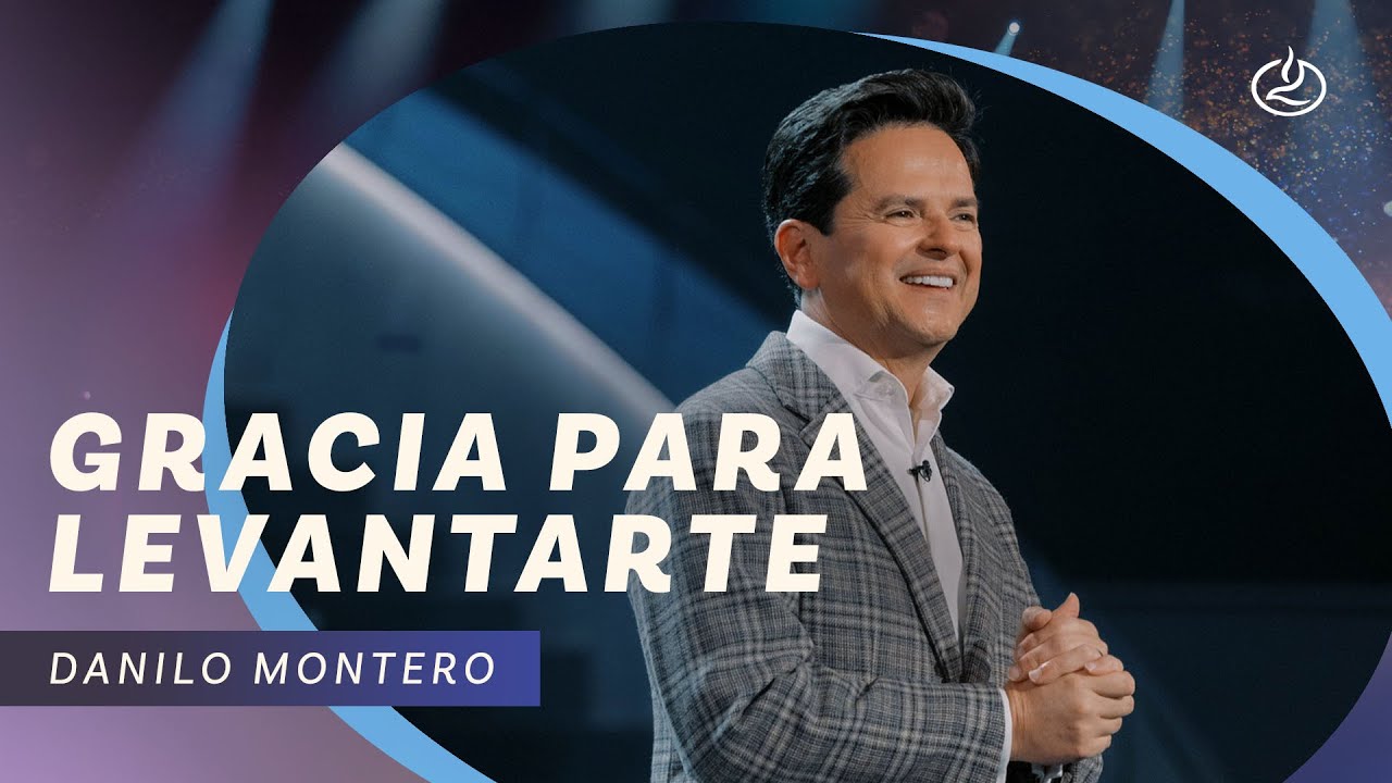 Danilo Montero | Gracia para levantarte | Iglesia Lakewood