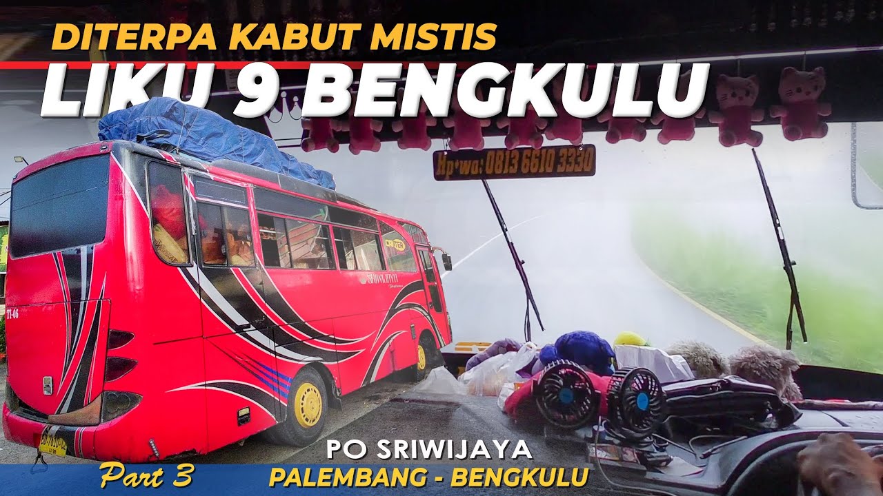 SETELAH 17 JAM Nge-BUMEL, Lewat Kabut Mistis Di Liku 9 | PO Sriwijaya Bus Palembang Bengkulu #3