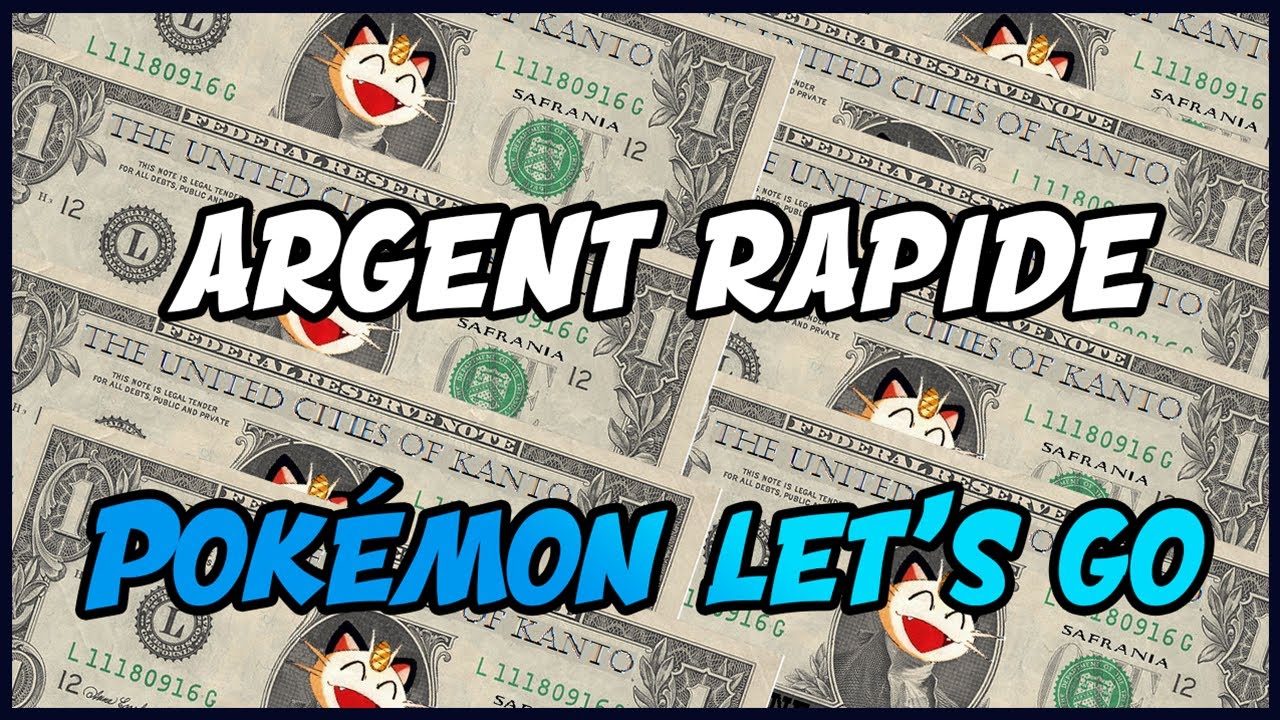 ETRE RICHE - GAGNER DE L'ARGENT RAPIDEMENT SUR POKEMON LET'S GO / 70 000 POKEDOLLAR EN 13 MINUTES