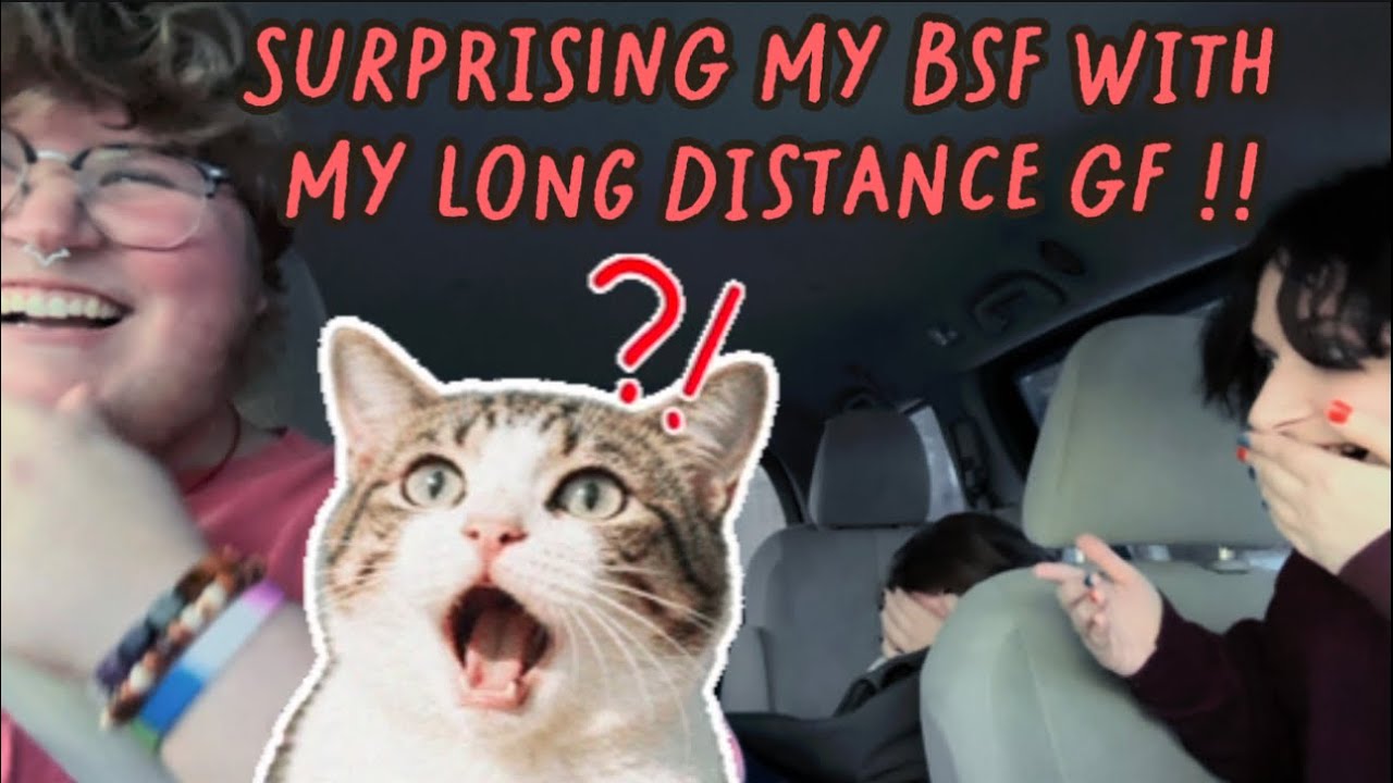 SURPRISING MY BSF WITH MY LONG DISTANCE GF !!