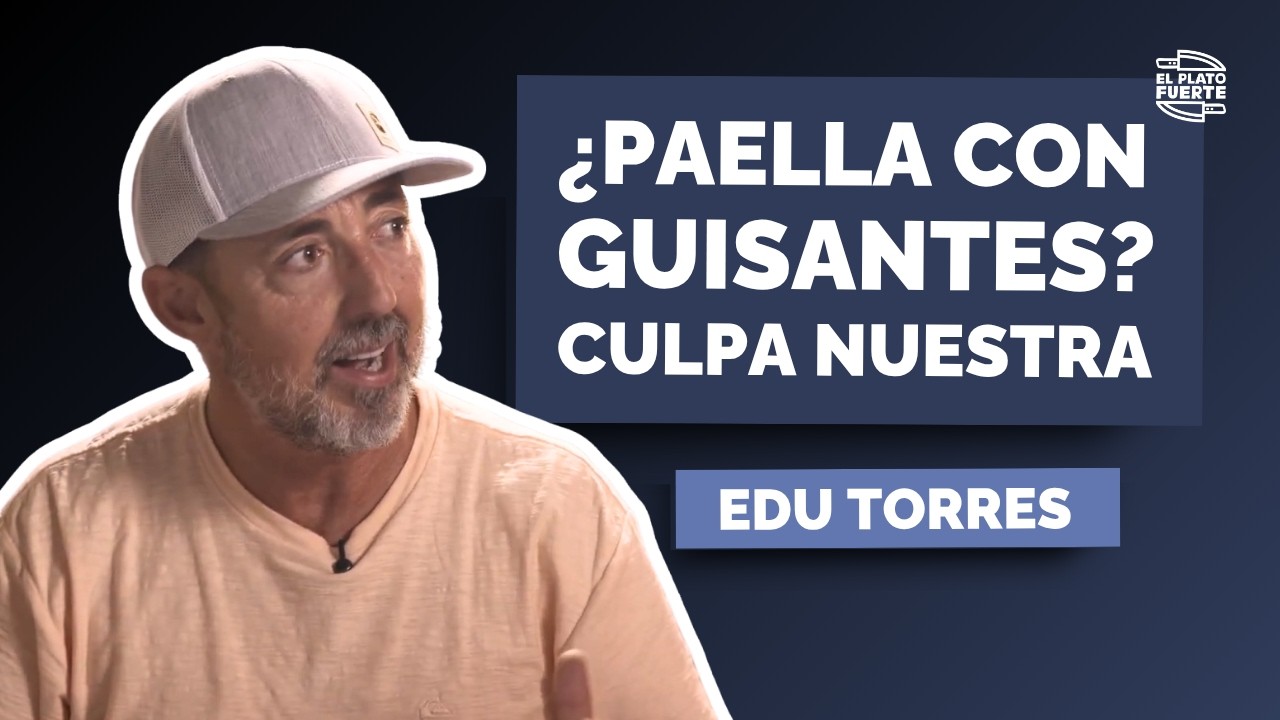 Edu Torres: la paella con guisantes que se come fuera de Espa&ntilde;a se la hemos ense&ntilde;ado nosotros