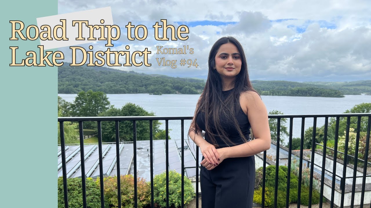 Road Trip to the Lake District | Komal in Scotland