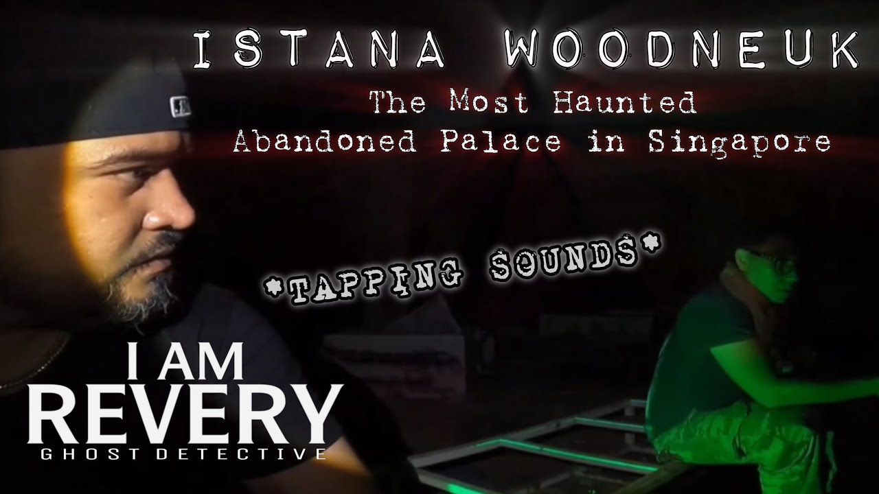 GHOST HUNTING SINGAPORE: ISTANA WOODNEUK (THE MOST HAUNTED ABANDONED PALACE IN SINGAPORE)