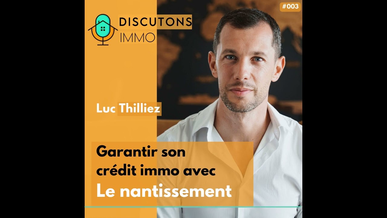 003 - Garantir son crédit immo avec le nantissement avec Luc Thilliez (Polygone Formations)