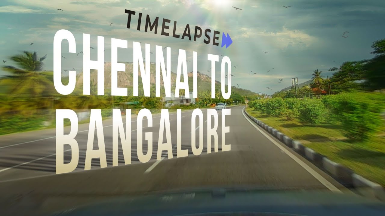 Chennai to Bangalore Road Adventure: Drive Through Time Captivating #SpeedLapse