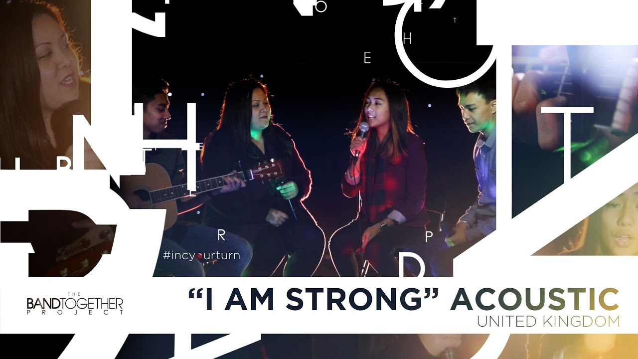 INC YOUR TURN: I AM STRONG  (ACOUSTIC) - UK | Band Together Project
