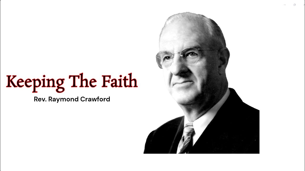 Rev. Raymond Crawford  - Keeping The Faith