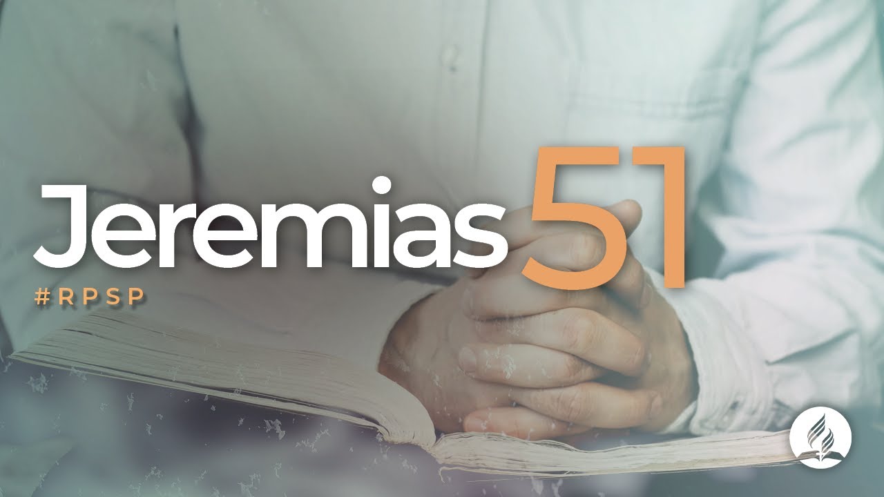 Jeremias 51 -  Reavivados por sua Palavra | #RPSP