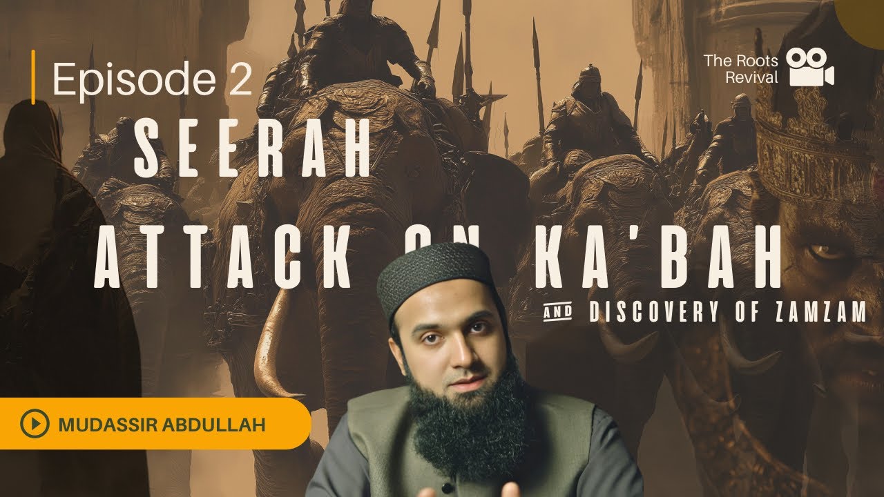 Seerah Episode 2 | Discovery of ZamZam & Attack on Ka'bah | Mudassir Abdullah