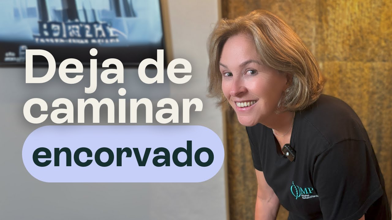 Cómo NO caminar ENCORVADO