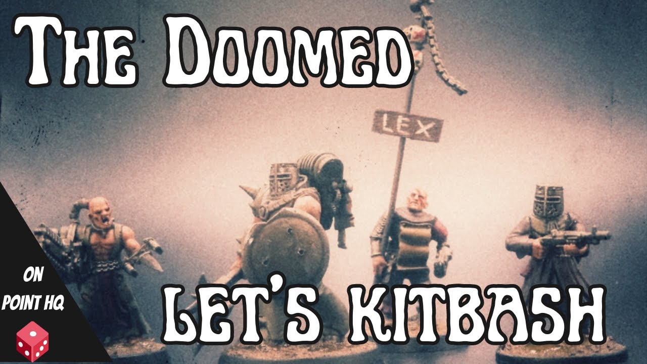 The Doomed - Let's kitbash....