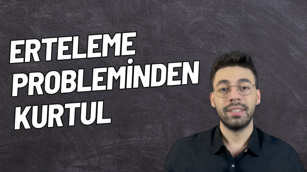 Tembellikten Nasıl Kurtulurum? - Her Şeyi Erteliyor Musun? - Erteleme Problemi İle Başa Çıkmak