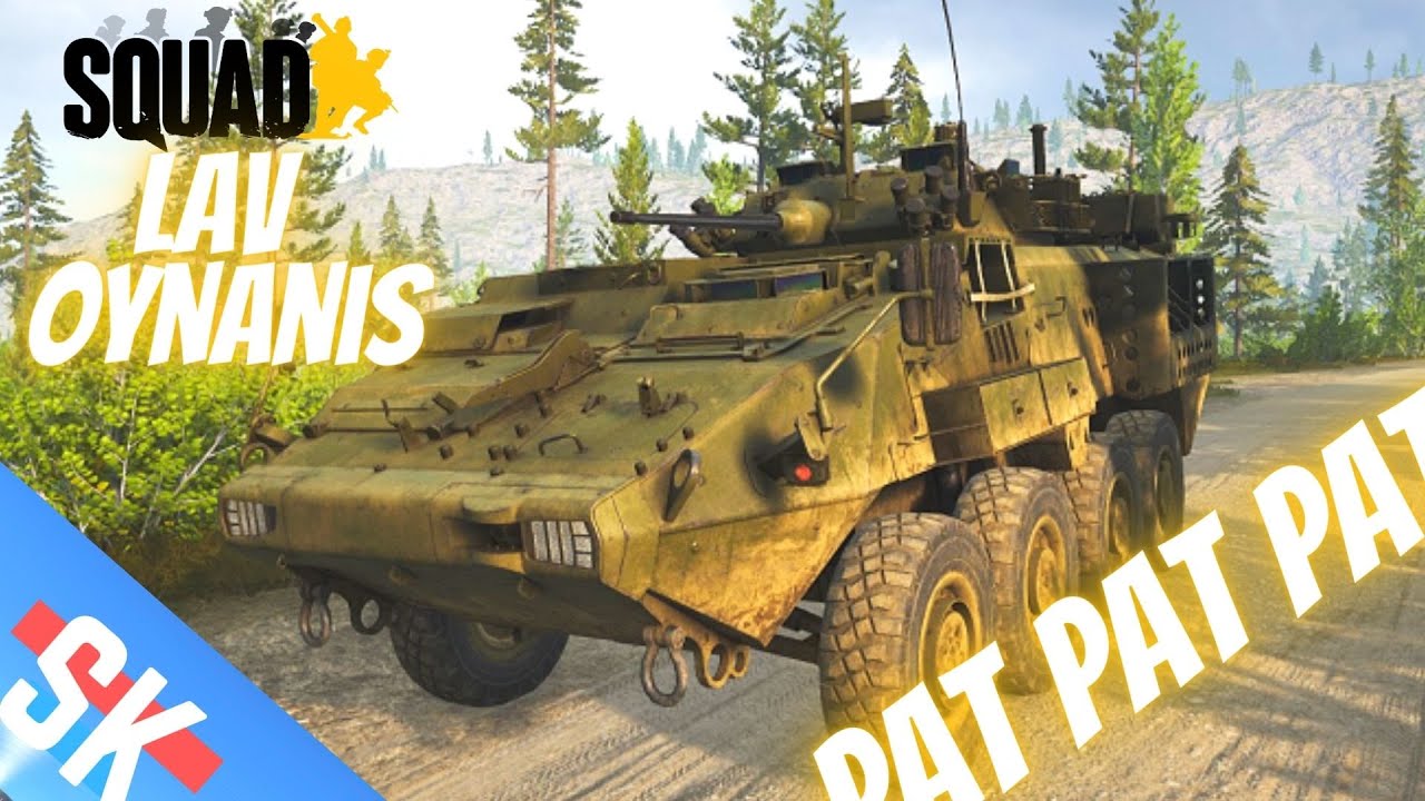 PAT PAT PAT 💥 LAV Oynanış! (Squad Türkçe)