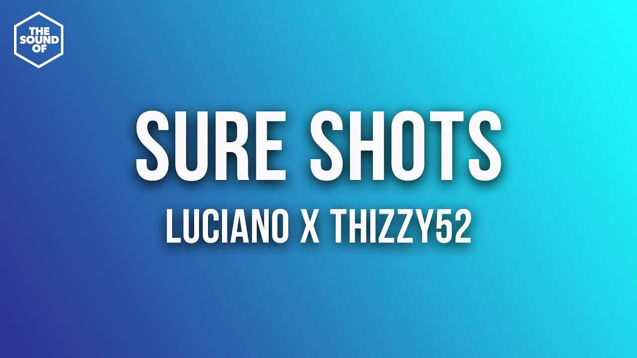 Luciano x Thizzy52 - Sure Shots (Lyric Video)