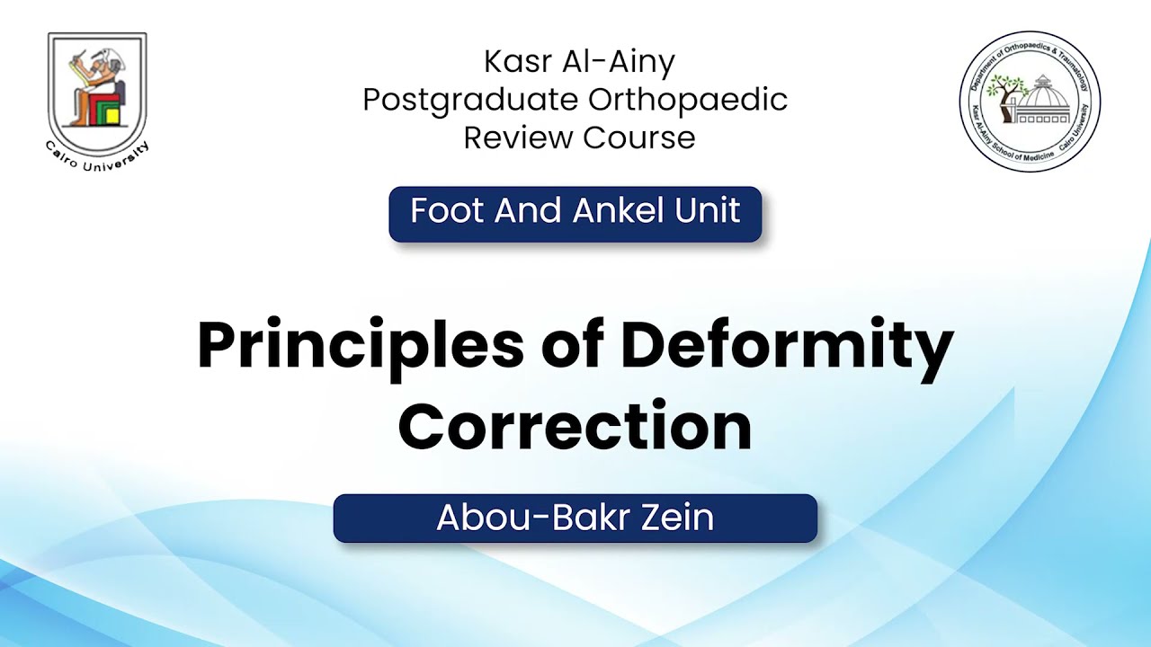 Kasr Al-Ainy Postgraduate Orthopaedic Review Course - Principles of deformity correction