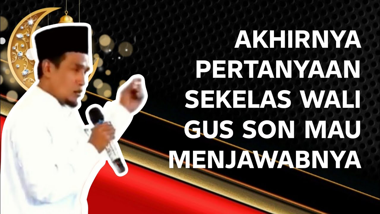 KH. MUKHLASON ROSYID 💥PERTANYAAN SEKELAS WALI AKHIRNYA TERJAWAB 