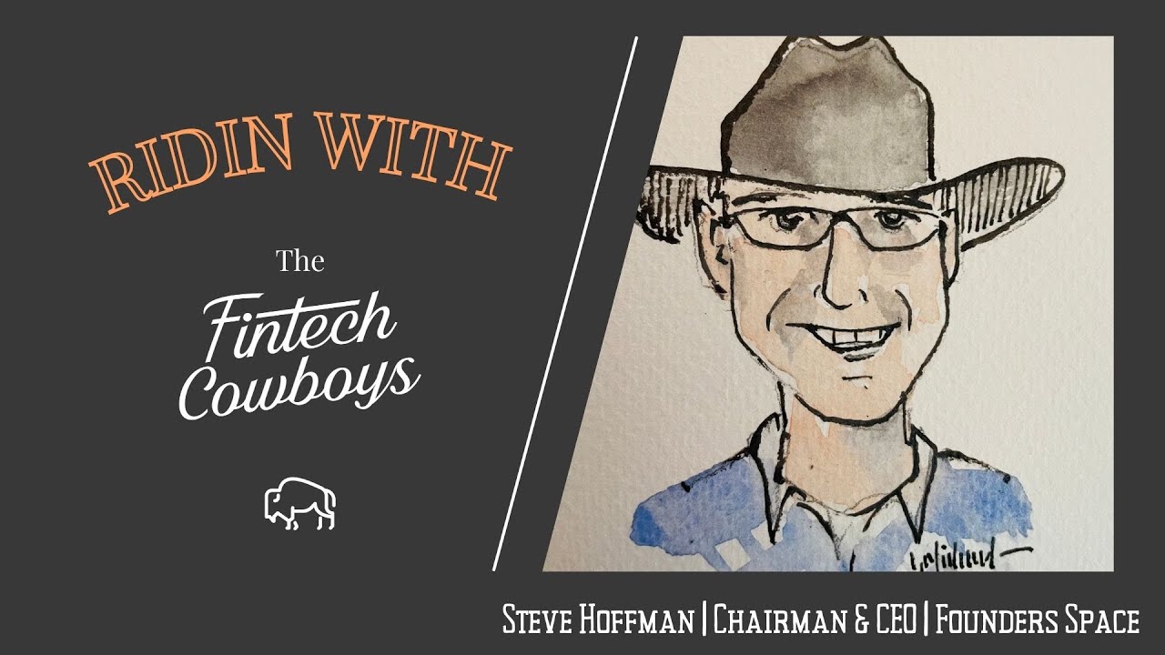 Steve Hoffman | Chairman & CEO | Founders Space - Ridin with The FinTech Cowboys