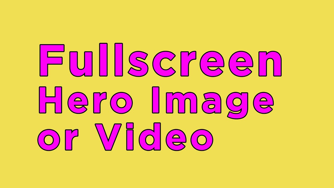 Hero Image & Fullscreen Video Homepage Landing Page Tutorial