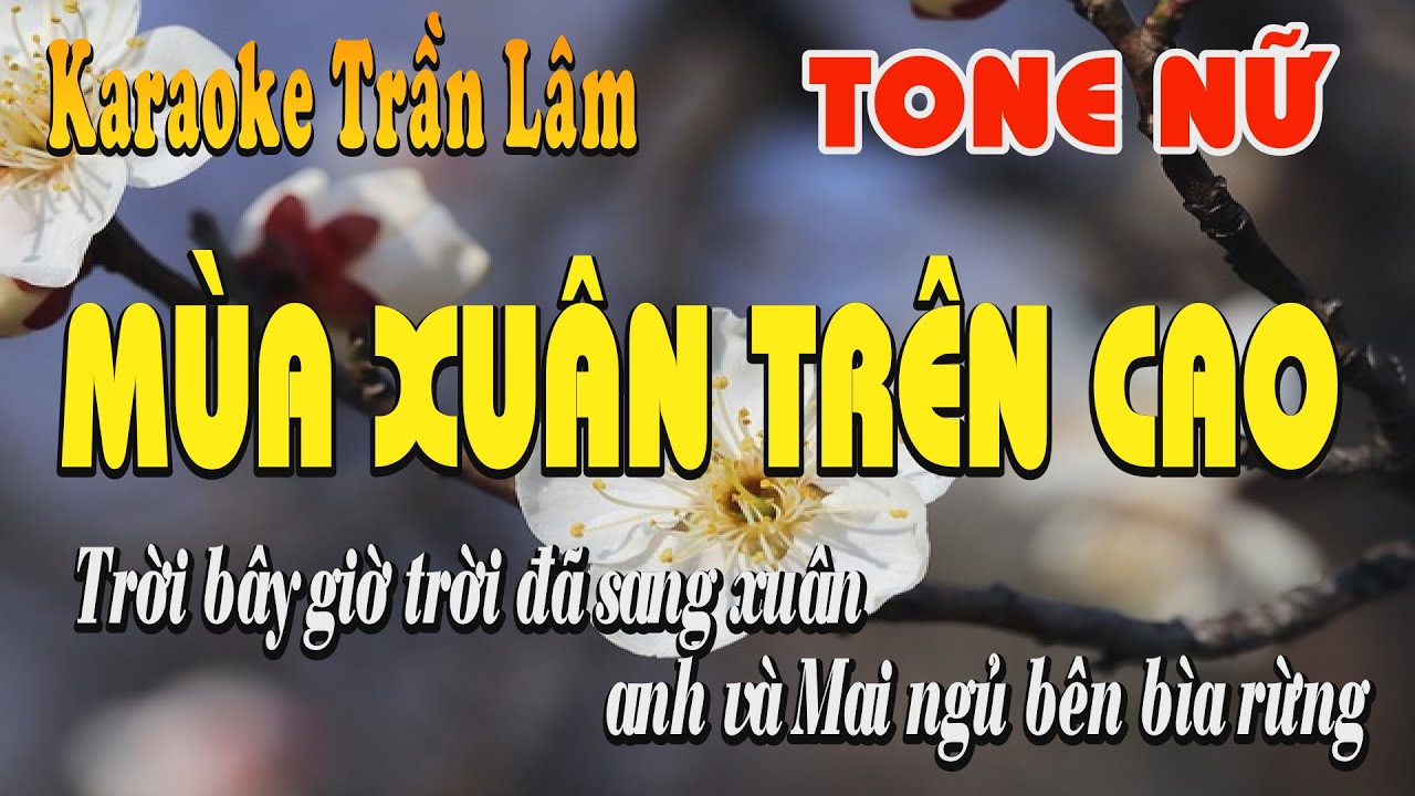 Karaoke Mùa Xuân Trên Cao Tone Nữ | Trần Lâm