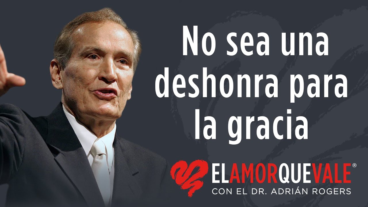 No sea una deshonra para la gracia - Tit. 2:11-15 (Q1764) - Pastor Adrián Rogers