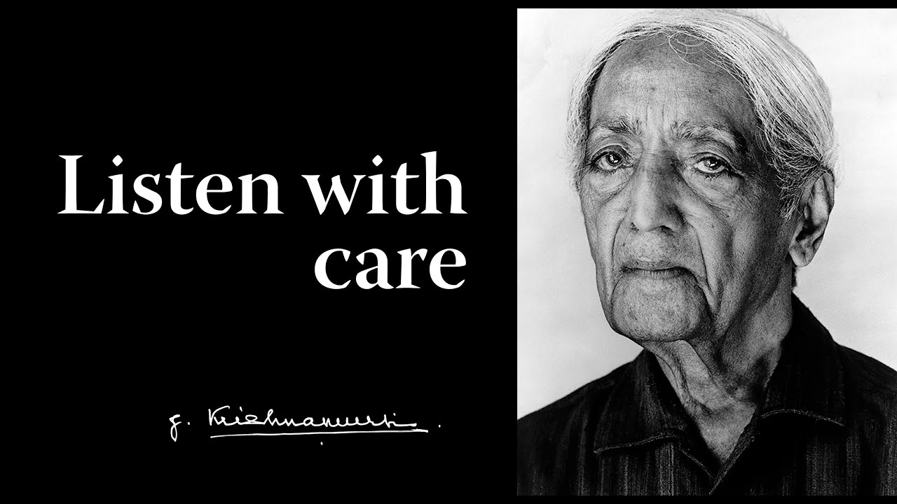 Listen with care | Krishnamurti