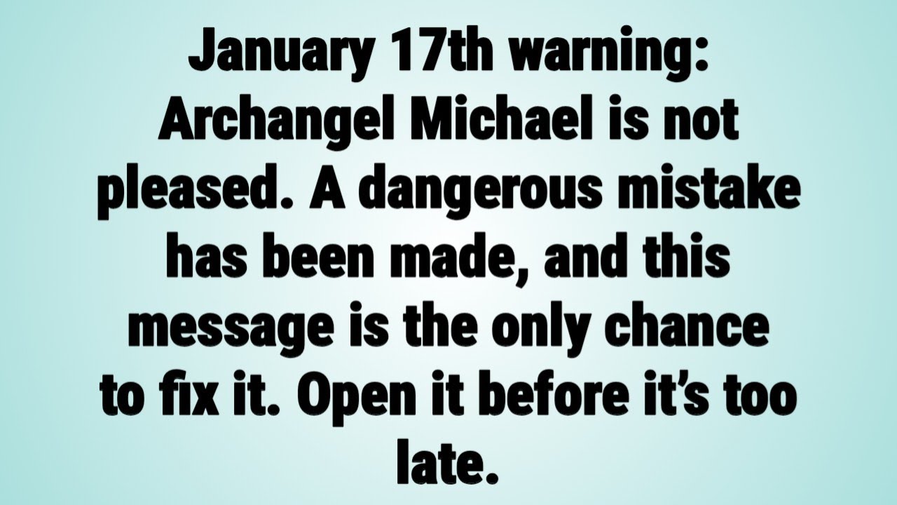 🧿January 17th warning: Archangel Michael is not pleased. A dangerous mistake has been... | God says 