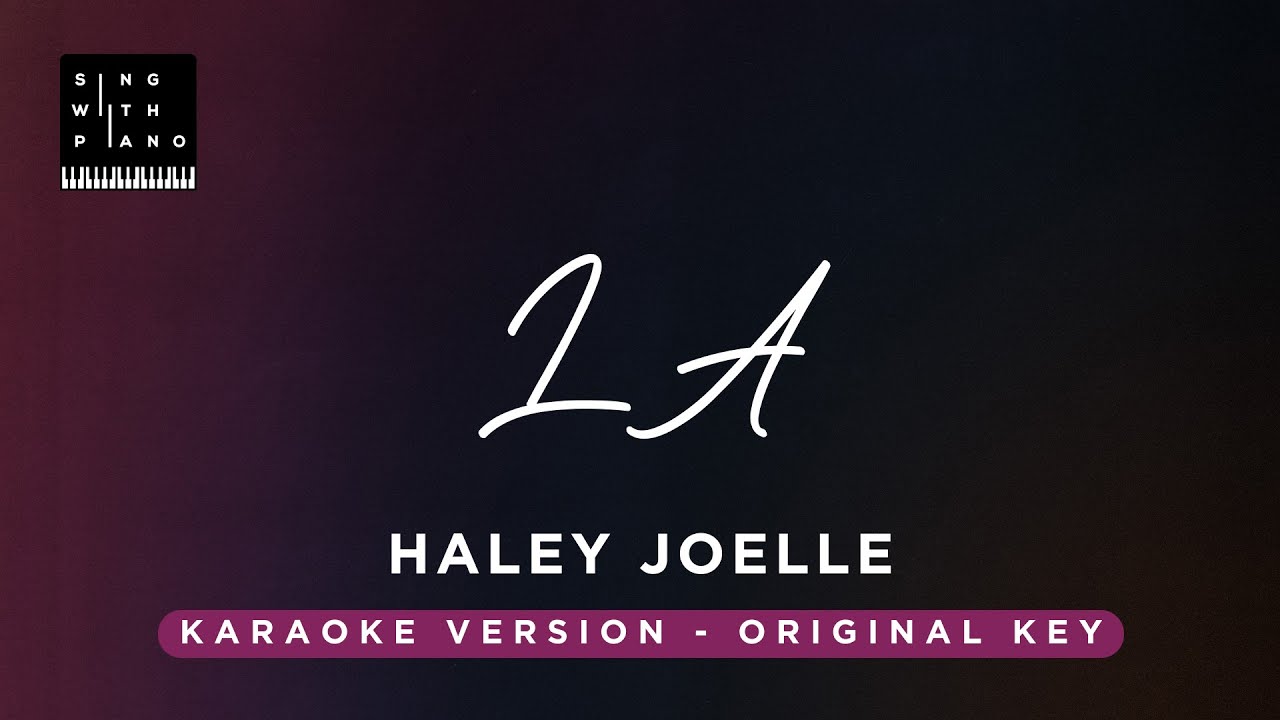 LA - Haley Joelle (Original Key Karaoke) - Piano Instrumental Cover with Lyrics
