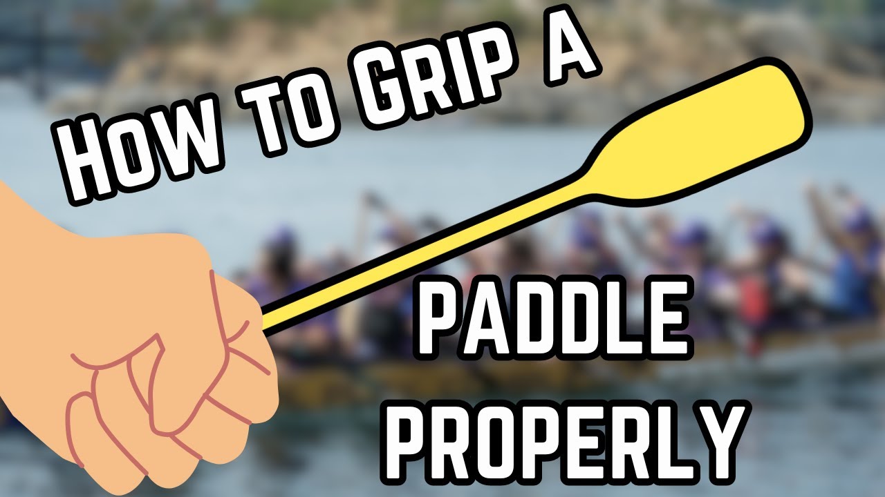 How to Grip a Dragon Boat Paddle - Paddling 101