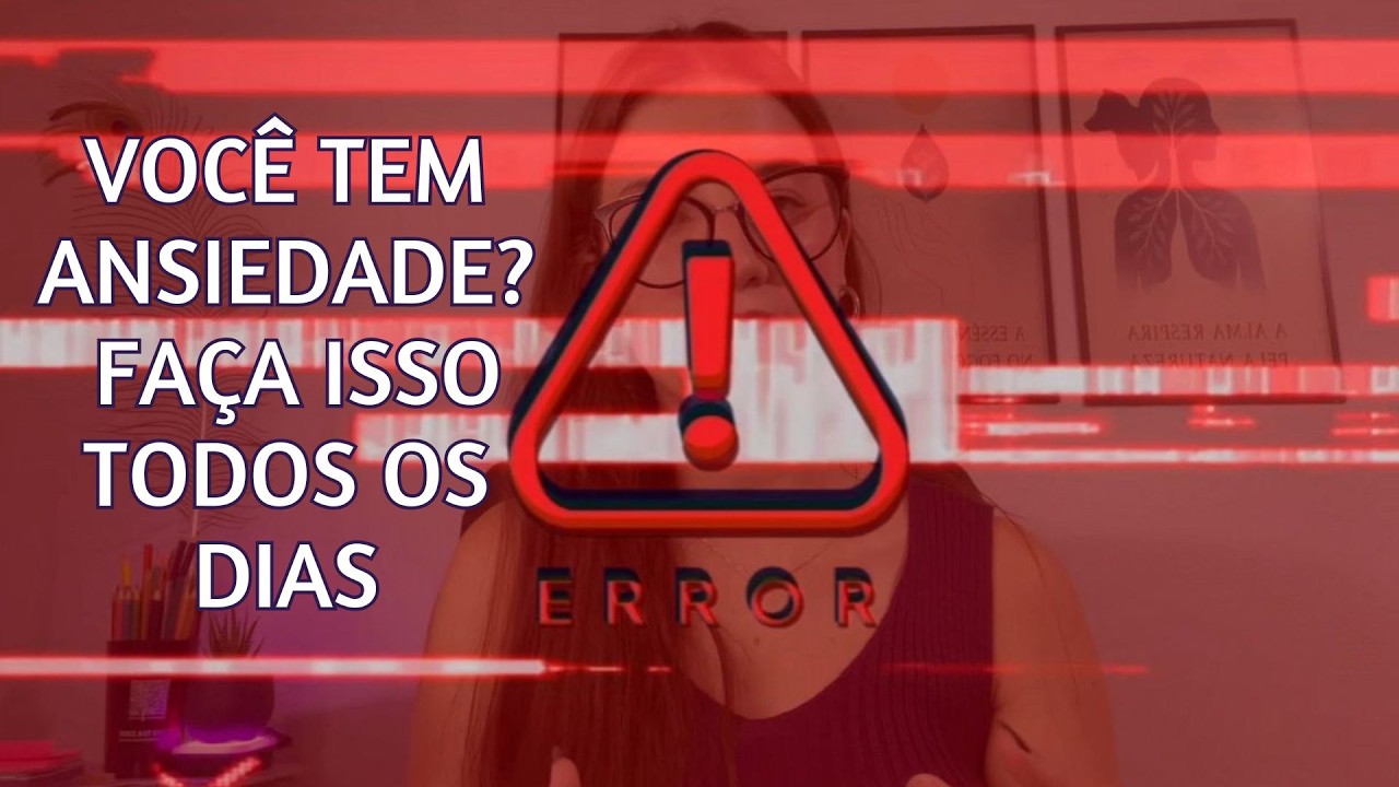 SE VOCÊ TEM ANSIEDADE PRECISA DESENVOLVER ESSES HÁBITOS 
