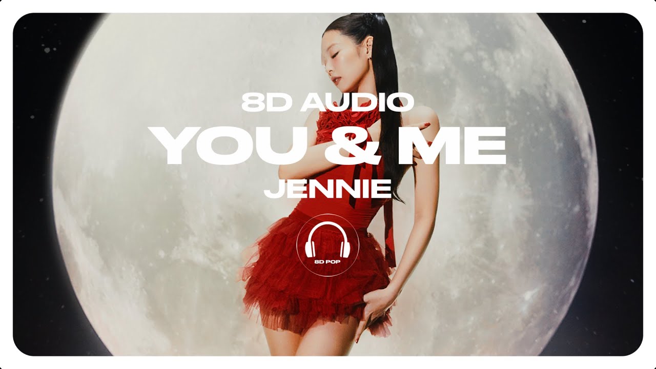 JENNIE - You & Me [8D AUDIO] 🎧USE HEADPHONES🎧