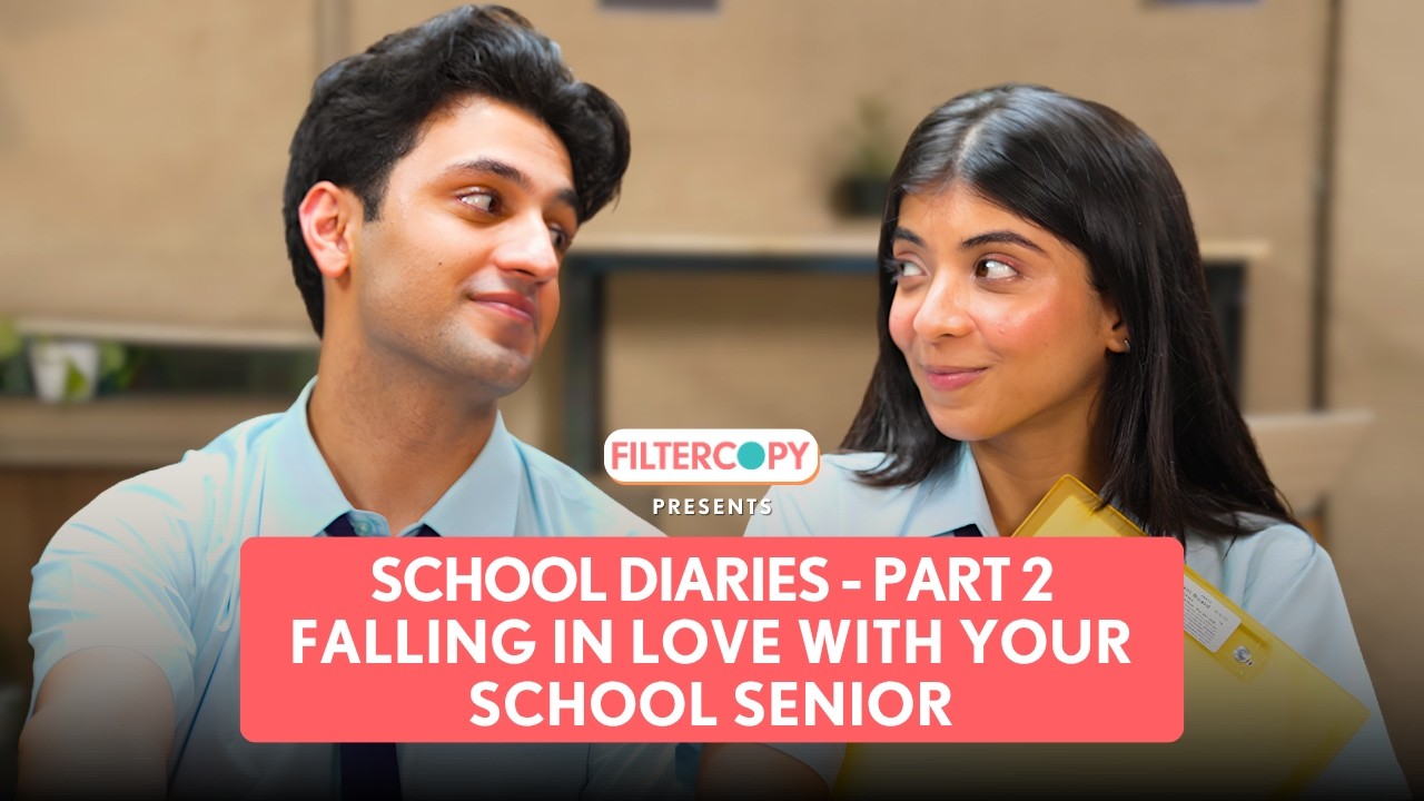 School Diaries Part 2: Falling In Love With Your School Senior | FilterCopy